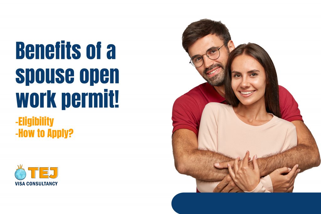 benefits-of-a-spouse-open-work-permit-visa-tej-visa-consultancy